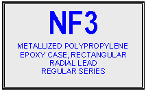 text box: nf3
metallized polypropylene
epoxy case, rectangular
radial lead 
regular series



