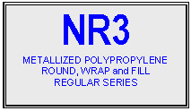text box: nr3
metallized polypropylene
round, wrap and fill
regular series

