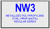 text box: nw3
metallized polypropylene
oval, wrap and fill
regular series

